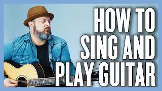 How To Sing and Play Guitar at the Same Time