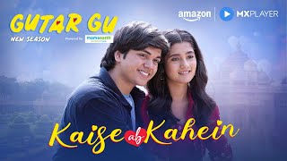 Gutar Gu Season 2 Kaise Ab Kahein Song Out Now! | Ashlesha Thakur, Vishesh Bansal | Amazon MX Player