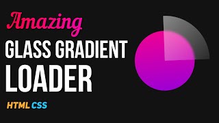 Amazing Glass Gradient Loader HTML CSS | CSS Loader Animation