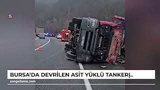 Bursa'da devrilen asit yüklü tankerin sürücüsü öldü, sızan asit dereye karıştı(VİDEO EKLENDİ)