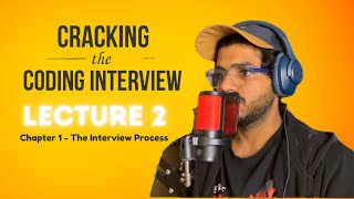 Cracking the Coding Interview: Lecture 2 Chapter 1 The Interview Process