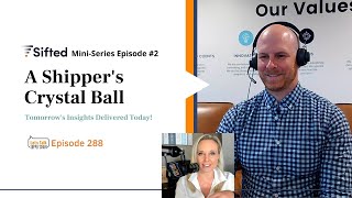 Tomorrow’s Insights Delivered Today: A Shipper’s Crystal Ball | Let's Talk Supply Chain 288