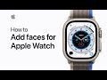 How to add faces for Apple Watch on iPhone | Apple Support