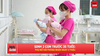 Sinh đủ 2 con trước 35 tuổi, phụ nữ Hải Phòng được thưởng tiền | TTGĐ