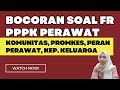 PART 79 FR BOCORAN SOAL PPPK PERAWAT KOMPETENSI TEKNIS PROMKES, KOMUNITAS, PERAN PERAWAT