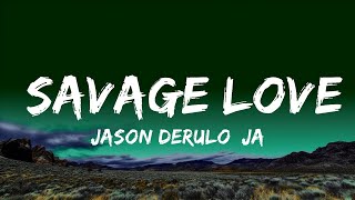 Jason Derulo, Jawsh 685 - Savage Love  Lyrics