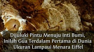 Dijuluki Pintu Menuju Inti Bumi, Inilah Gua Terdalam Pertama di Dunia, Ukuran Lampaui Menara Eiffel