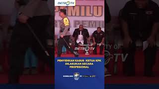 Penyidikan Kasus Ketua KPK dilakukan Secara Profesional #shorts