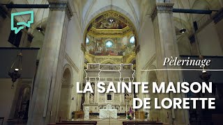 La Sainte Maison de Lorette | Sanctuaire(s)