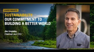 Sustainability Leader Insights: Caterpillar Chairman \u0026 CEO Jim Umpleby