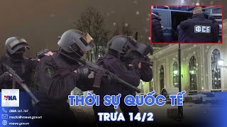 Thời sự Quốc tế trưa 14/2.Nga bẻ gãy âm mưu khủng bố ở Pskov;Hamas sẽ trao trả con tin đúng kế hoạch