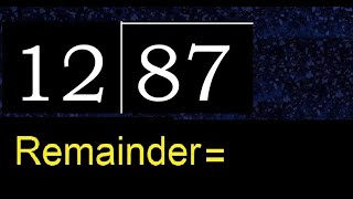 Divide 87 by 12 , remainder  . Division with 2 Digit Divisors . How to do