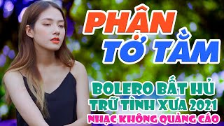 PHẬN TƠ TẰM, Đêm Tâm Sự - LK Nhạc Bolero TUYỆT ĐỈNH 1368 Bài Nhạc Trữ Tình Hay Nhất