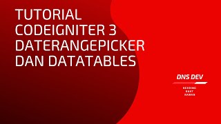 Tutorial Laporan Codeigniter 3 Daterangepicker dan Datatables