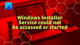 Fix Windows Installer Package errors: Service could not be started