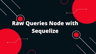 Sequelize ORM with NodeJS #12 Raw Queries Node with Sequelize