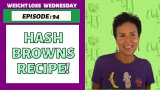 VEGAN Hash Browns Recipe | WEIGHT LOSS WEDNESDAY - Episode: 94