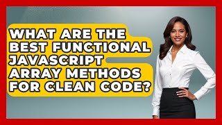 What Are The Best Functional JavaScript Array Methods For Clean Code? - JavaScript Toolkit