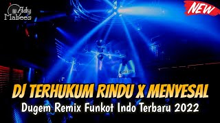 DJ TERHUKUM RINDU X MENYESAL DUGEM REMIX FUNKOT INDO GALAU 2022