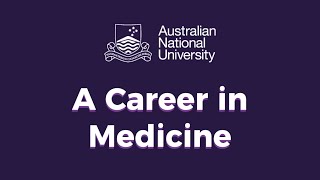 Australian National University -  A Career in Medicine