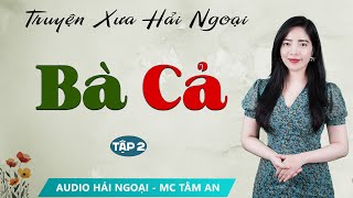 Truyện Xưa Kịch Tính: Bà Cả Tập 2 - Mc Tâm An diễn đọc truyền cảm, ấn tượng hấp dẫn ai nghe cũng mê