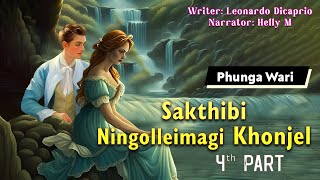 (4th Part) Sakthibi Ningolleimagi Khonjel || Manipuri Phunga Wari || Helly Maisnam🎤 || Leonardo✍️