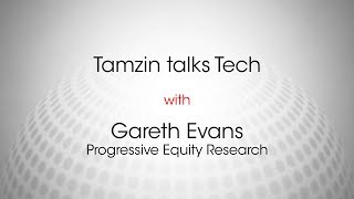 Tamzin talks Tech with Gareth Evans from Progressive Equity Research