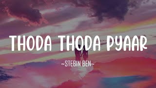 Thoda Thoda Pyaar - Stebin Ben | Lofi |