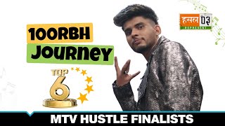 100RBH की Journey | Top 6 Contestant Journey | MTV Hustle 03 REPRESENT