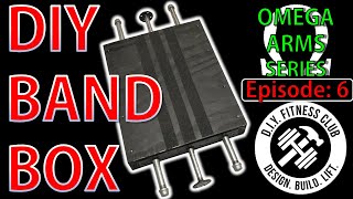 Omega Arms: Episode 6 - DIY Band Box - Resistance Band Platform