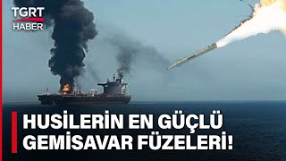 Husilerin Balistik Füze Envanteri: Husiler Ticari Gemileri Nasıl Vuruyor? - TGRT Haber