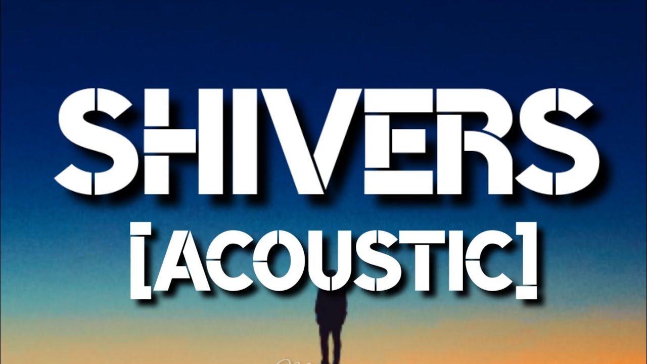 Ed Sheeran – Shivers [Acoustic] (Lyrics) - YouTube