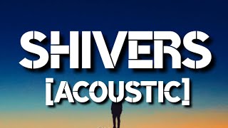 Ed Sheeran – Shivers [Acoustic] (Lyrics)