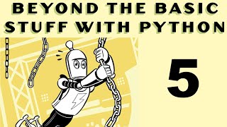 Beyond the Basic Stuff with Python - Al Sweigart - Part 5
