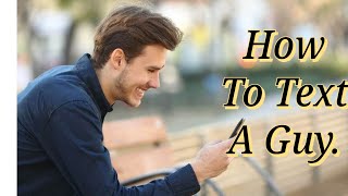 How to text a guy|| instagram || whtasapp || bumble || tinder || how to talk to crush