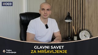 GLAVNI SAVET ZA MRŠAVLJENJE - Podcast Trajno mršavljenje #069