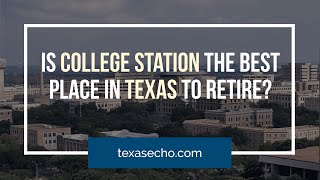 Is College Station the Best Place in Texas to Retire?