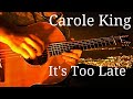 Carole King - It's Too Late - Acoustic Guitar Cover（Kent Nishimura）Fingerstyle