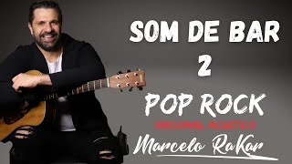 SOM DE BAR 2  - Marcelo Rakar - Pop Rock Nacional Acústico