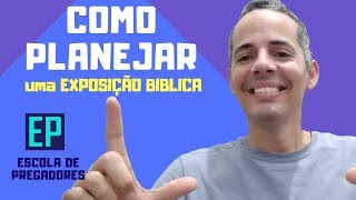 COMO PLANEJAR uma EXPOSIÇÃO BÍBLICA