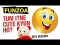 TUM ITNE CUTE KYUN HO (GIRL VERSION) | Funzoa Love Song | Mimi Teddy Bojo Teddy- Funzoa Funny Videos