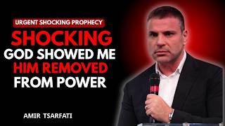 SHOCKING GOD SHOWED ME HIM REMOVED FROM FROM POWER ||AMIR TSARFATI SERMON