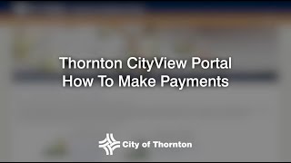 Thornton CityView Portal - How To Make Payments