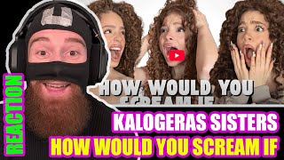 KALOGERAS SISTERS HOW WOULD YOU SCREAM IF...