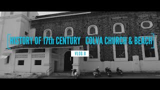 |VLOG 8| HISTORY OF 17th CENTURY COLVA CHURCH \u0026 BEACH (GOA)