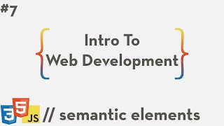 Intro To Web Development #7 - Semantic Elements
