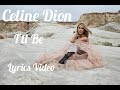 Celine Dion - I'll Be (Lyrics Video) #celinedion #music #lyricalworld  #musicvideo #lyricalworldz