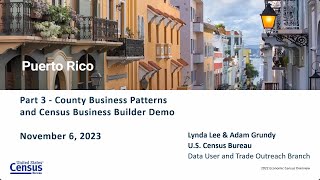 Puerto Rico Webinar Series: County Business Patterns & Census Business Builder Demo
