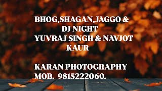 BHOG, SHAGUN \u0026 JAGO- DJ NIGHT OF YUVRAJ SINGH WITH NAVJOT KAUR LIVE BY KARAN PHOTOGRAPHY 9815222060