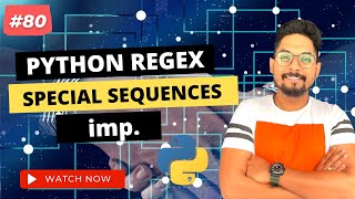 #80 Regex Special Sequences and Character Classes - A Guide for Python Programming